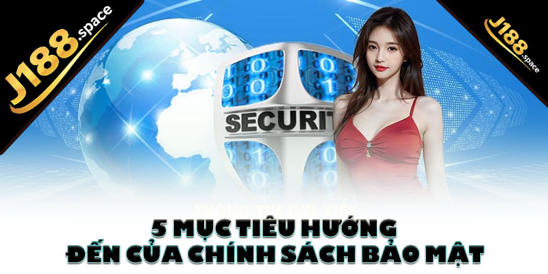 5 mục tiêu hướng đến của chính sách bảo mật