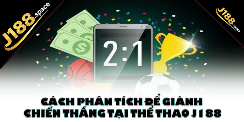 Cách phân tích để giành chiến thắng tại thể thao J188