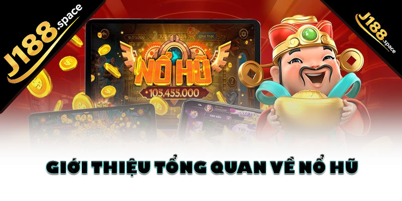 Giới thiệu tổng quan về nổ hũ