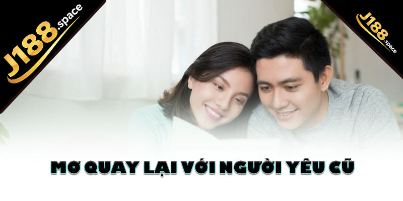 Mơ Quay Lại Với Người Yêu Cũ