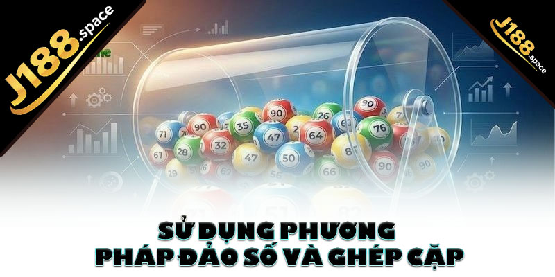 Sử dụng phương pháp đảo số và ghép cặp