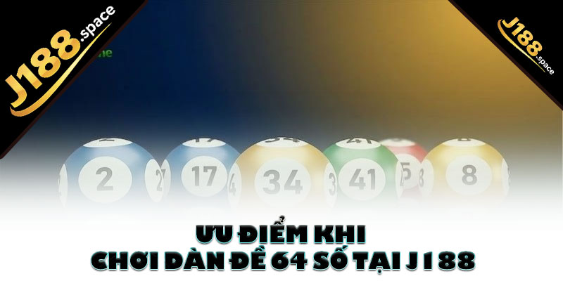Ưu điểm khi chơi dàn đề 64 số tại J188